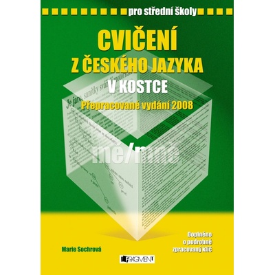 Cvičení z českého jazyka v kostce pro SŠ - Přepracované vydání 2008