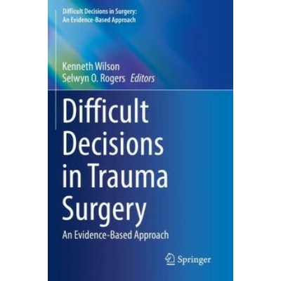 Difficult Decisions in Trauma Surgery
