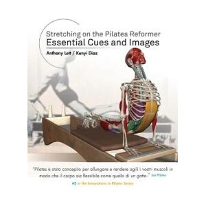 Stretching on the Pilates Reformer: Essential Cues and Images (Italian) | Anthony Lett, Kenyi Diaz, Massimiliano Schiasselloni (ISBN: 9781544013596)