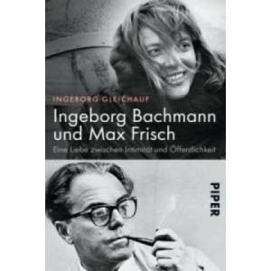 Ingeborg Bachmann und Max Frisch | Ingeborg Gleichauf (2015)