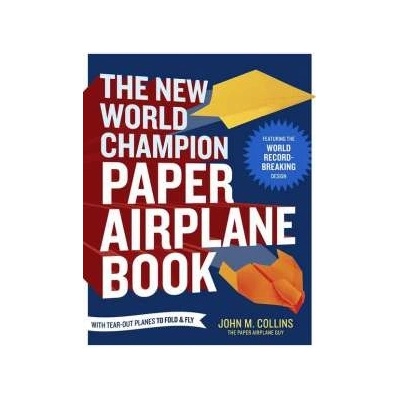 New World Champion Paper Airplane Book Collins John M.