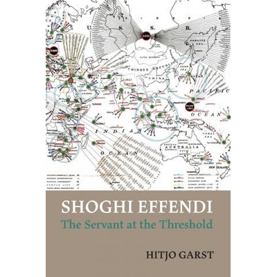 Shoghi Effendi - the Servant at the Threshold | Hitjo Garst