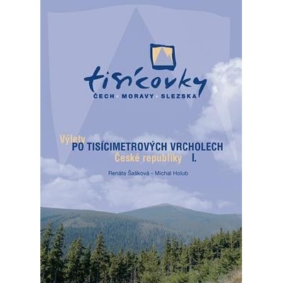 Výlety po tisícimetrových vrcholech ČR I. Renáta Šašková, Michal Holub