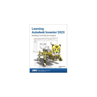 Learning Autodesk Inventor 2023: Modeling, Assembly and Analysis - Shih Randy H.