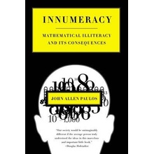 Innumeracy: Mathematical Illiteracy and Its Consequences Paulos John AllenPaperback