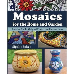Mosaics for the Home and Garden | Sigalit Eshet (ISBN: 9789659263325)