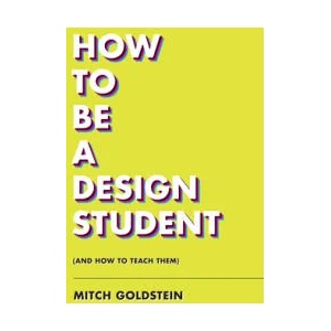 How To Be A Design Student (and How to Teach Them) | GOLDSTEIN MITCH (ISBN: 9781797222295)