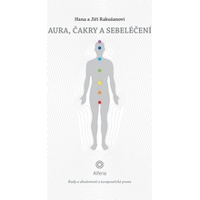 Aura, čakry a sebeléčení - Rady a zkušenosti z terapeutické praxe - Rakušanová Hana