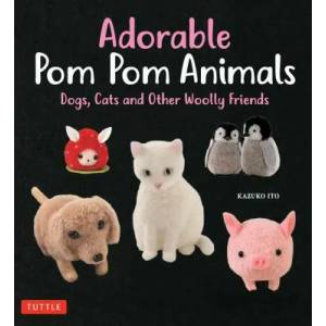 Adorable Pom Pom Animals | Kazuko Ito (ISBN: 9784805314852)