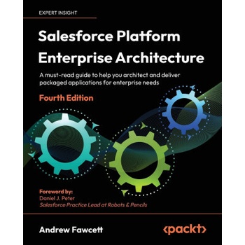Salesforce Platform Enterprise Architecture - Fourth Edition