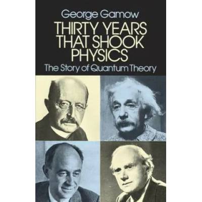 Thirty Years that Shook Physics | George Gamow