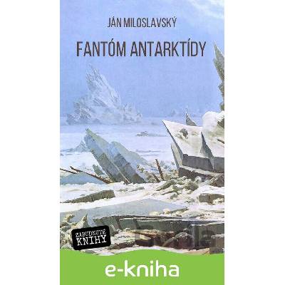 Fantóm Antarktídy - Ján Miloslavský