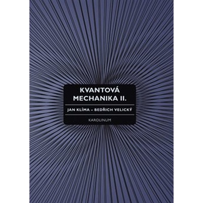 Kvantová mechanika II. - Jan; Velický Bedřich Klíma