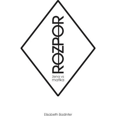 ROZPOR: žena vs. matka - Elisabeth Badinter