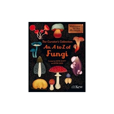 The Curators Collection: An A to Z of Fungi - Ester Gaya