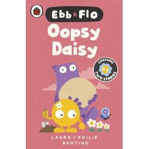Ebb and Flo: Oopsy Daisy and I Want That One | Laura Bunting (ISBN: 9780241796702)