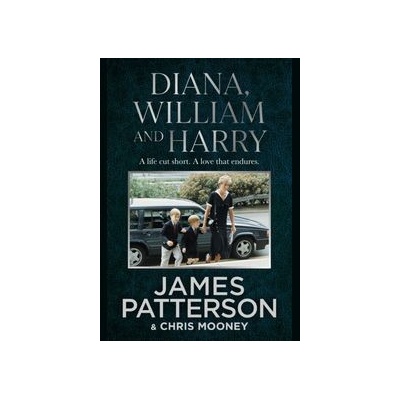 Diana, William and Harry - James Patterson