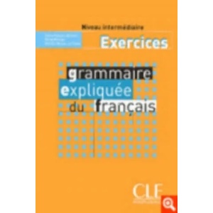 Grammaire expliquée niveau intermédiaire(A2) - exercices | Reine Mimran, Sylvie Poisson-Quinton (ISBN: 9782090337044)
