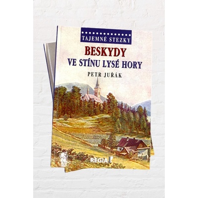 Tajemné stezky Beskydy Ve stínu Lysé hory - Petr Juřák