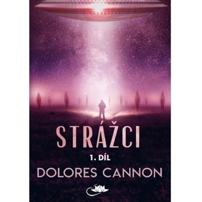 Strážci - Dolores Cannon