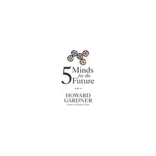 Five Minds for the Future - H. Gardner