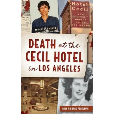 Death at the Cecil Hotel in Los Angeles | Dale Richard Perelman