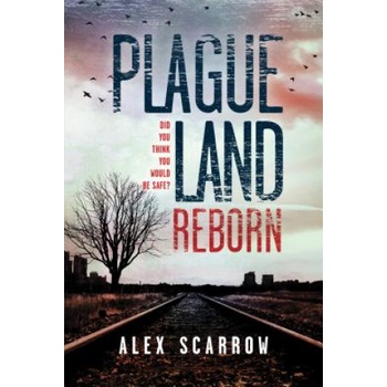 Plague Land: Reborn | Alex Scarrow