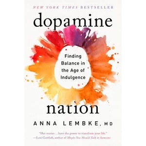 Dopamine Nation: Finding Balance in the Age of Indulgence (ISBN: 9781524746742)