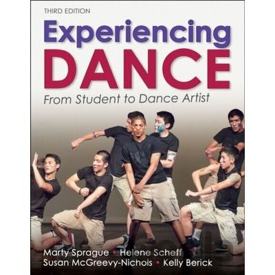 Experiencing Dance From Student To Danc - Helene Scheff, Susan McGreevy-Nichols, Marty Sprague, Kelly Berick