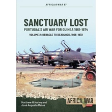 Sanctuary Lost: Portugal's Air War for Guinea, 1961-1974 Volume 2