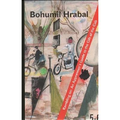 Rambling On An Apprentice&apos;s Guide to the Gift of the Gab - Bohumil Hrabal