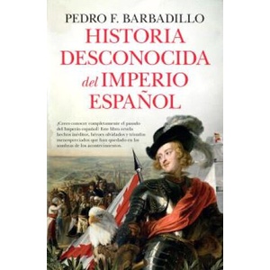 HISTORIA DESCONOCIDA DEL IMPERIO ESPAÑOL | PEDRO BARBADILLO (ISBN: 9788410527706)