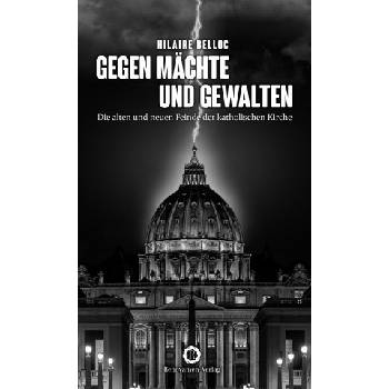 Gegen Mächte und Gewalten | Hilaire Belloc, Julian Voth, Philipp Liehs