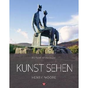 Kunst sehen - Henry Moore | David Hornemann v. Laer (ISBN: 9783957790828)