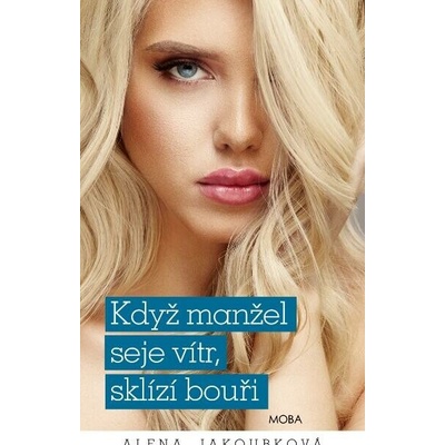 Když manžel seje vítr, sklízí bouři - Alena Jakoubková
