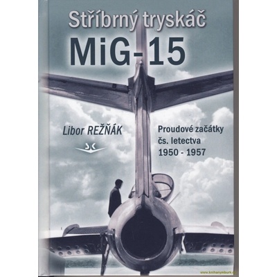 Stříbrný tryskáč MiG-15 - Libor Režňák