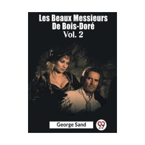 Les Beaux Messieurs De Bois-Dore Vol. 2 | George Sand (ISBN: 9789361152764)