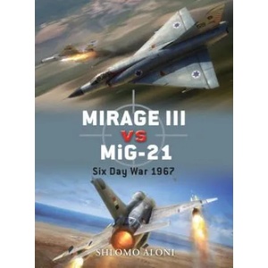 Mirage III vs MiG-21 | Shlomo Aloni (ISBN: 9781846039478)
