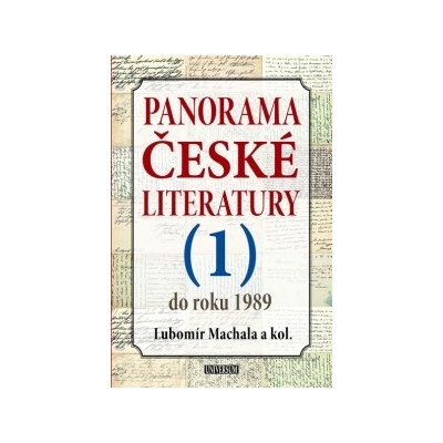 Panorama české literatury - 1. díl - do roku 1989 - Lubomír Machala a kolektiv