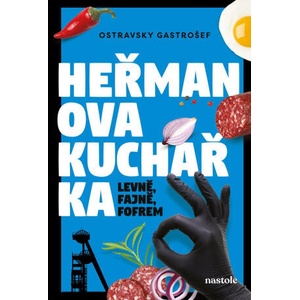 Heřmanova kuchařka - levně, fajně, fofrem | Ivana Auingerová, Ostravsky Gastrošef (ISBN: 9788074481925)