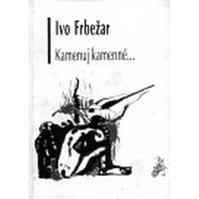 Kamenuj kamenné - Frbežar Ivo