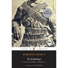 The Underdogs: A Novel of the Mexican Revolution Azuela MarianoPaperback