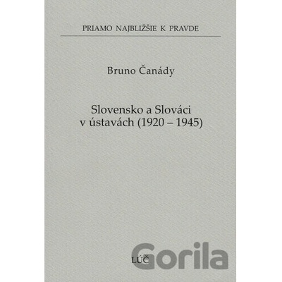 Slovensko a Slováci v ústavách 1920 - 1945 - Bruno Čanády