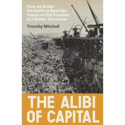 The Alibi of Capital - Timothy Mitchell