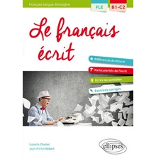 FLE Français langue étrangère. Le français écrit. Vocabulaire, grammaire, exercices corrigés [B1-C2]