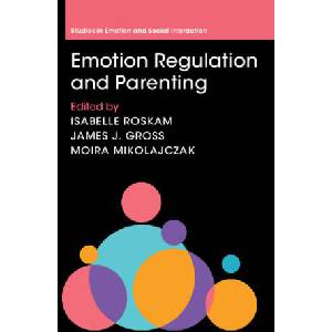 Emotion Regulation and Parenting | Isabelle Roskam, James J. Gross, Moïra Mikolajczak (ISBN: 9781009304375)