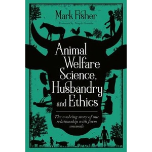 Animal Welfare Science, Husbandry and Ethics | Mark Fisher (ISBN: 9781789180084)