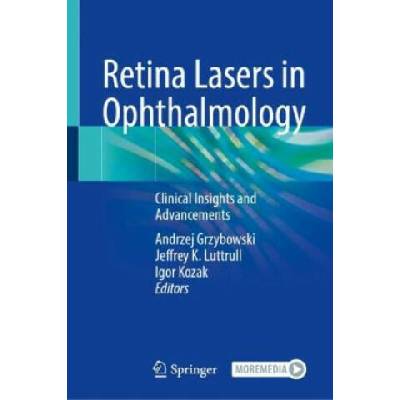 Retina Lasers in Ophthalmology | Andrzej Grzybowski, Jeffrey K. Luttrull, Igor Kozak