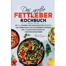 Das große Fettleber Kochbuch zur Vorbeugung von Fettleberbeschwerden!