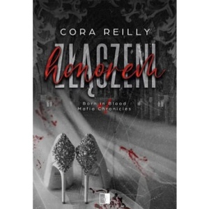 Złączeni honorem. Born in Blood Mafia Chronicles. Tom 1 | Cora Reilly (2025)